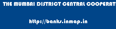 THE MUMBAI DISTRICT CENTRAL COOPERATIVE BANK LIMITED       banks information 